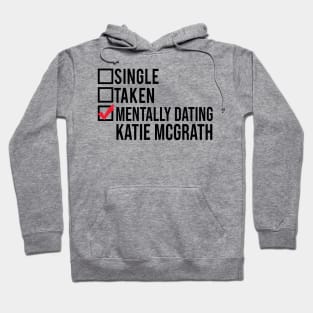 Mentally Dating Katie McGrath Hoodie